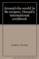 Around-the-World in 80 Recipes;: Hawaii's International Cookbook of Exotic Recipes B0007HPU6A Book Cover