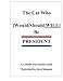 The Cat Who [Would|Should|WILL] Be President: Whimsical Fantasy plus Political Satire