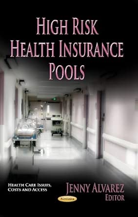 High Risk Health Insurance Pools (Health Care Issues, Costs and Access ...