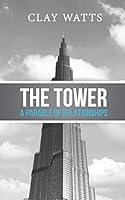 The Tower: A Parable of Relationships 1515384373 Book Cover