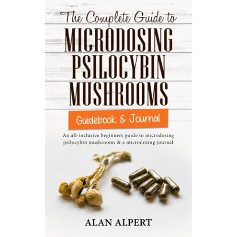The Complete Guide to Microdosing Psilocybin Mushrooms | Guidebook & Journal: An All-Inclusive Beginners Guide to Microdosing Psilocybin Mushrooms & a ... (The Complete Guide to Psilocybin Mushrooms) Cover
