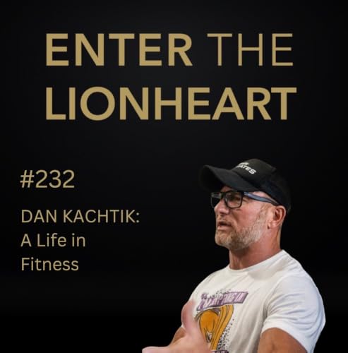 #233 &ndash; Dan Kachtik &ndash; A Life in Fitness