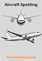 Aircraft Spotting Plane Spotting Journal: Notebook for Plane Spotters and Aviation Fans I Aircraft Log I Table of Contents for your spotted Aircrafts 1689208465 Book Cover