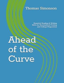 Paperback Ahead of the Curve: Essential Reading & Writing Skills for Standardized Testing and College Preparation Book