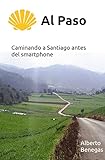 Al Paso: Caminando a Santiago antes del smartphone (Spanish Edition)