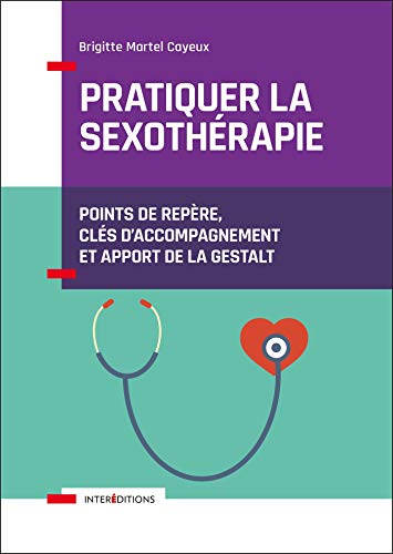 Télécharger Pratiquer la sexothérapie : Points de repère, clés d'accompagnement et apport de la Gestalt (Soin PDF Ebook En Ligne