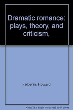Paperback Dramatic romance: plays, theory, and criticism, Book