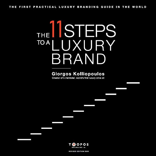 The 11 Steps to a Luxury Brand: The First Practical Luxury Branding Guide in the World