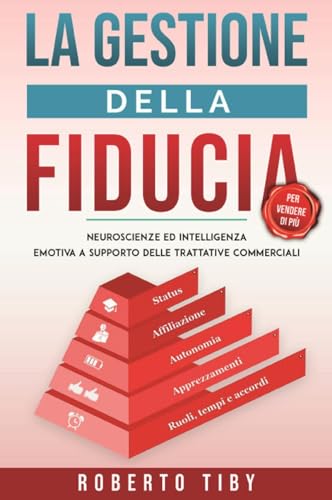 La gestione della fiducia (per vendere di più). Neuroscienze ed intelligenza emotiva a supporto delle trattative commer