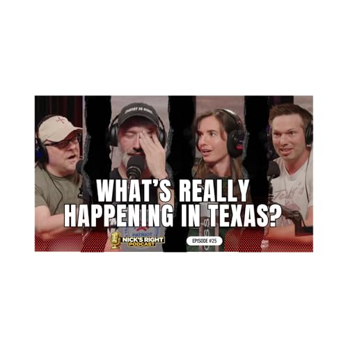What&rsquo;s Really Happening in Texas&hellip; (No One&rsquo;s Saying This) | Nick&rsquo;s Right Podcast