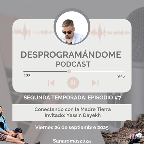 Episodio 7: “Conectando con la Madre Tierra”.