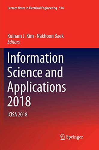 Information Science and Applications 2018: ICISA 2018 (Lecture Notes in Electrical Engineering, 514)