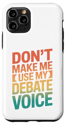 ���g�� Don't Make Me Use My Debate Voice �X�}�z�P�[�X iPhone 11 Pro �p