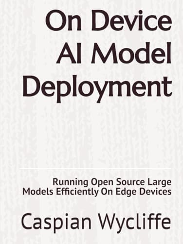 On Device AI Model Deployment: Running Open Source Large Models Efficiently On Edge Devices