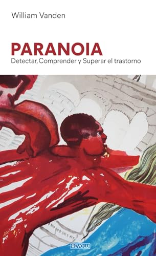 Paranoia: Detectar, Comprender y Superar el trastorno