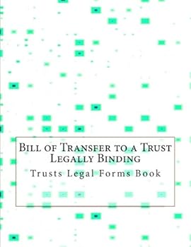 Paperback Bill of Transfer to a Trust - Legally Binding: Trusts Legal Forms Book