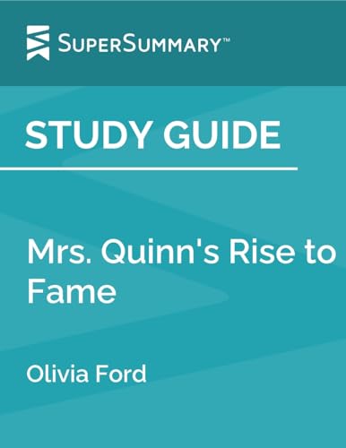 Study Guide: Mrs. Quinn's Rise to Fame by Olivia Ford (SuperSummary)