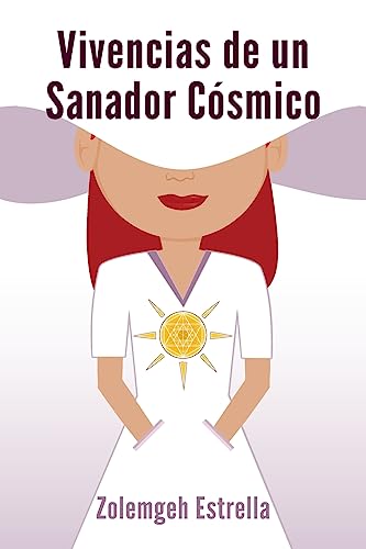 Vivencias de un Sanador Cosmico (Spanish Edition)