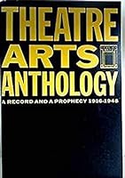 Theatre Arts Anthology; a Record and a Prophecy 1916-1948 B0016BTRHY Book Cover