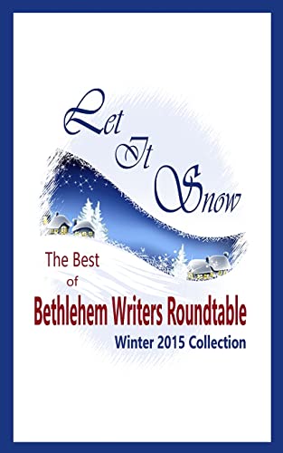 Let It Snow: The Best of Bethlehem Writers Roun... 1518832067 Book Cover