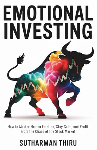 Emotional Investing: How to Master Human Emotion, Stay Calm, and Profit From the Chaos of the Stock Market