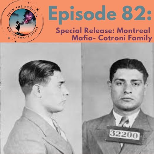 Episode 82: Special Release- Montreal Mafia: Cotroni Family