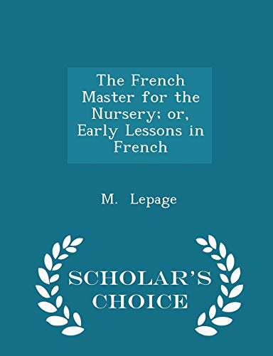 The French Master for the Nursery; Or, Early Le... 1298141257 Book Cover