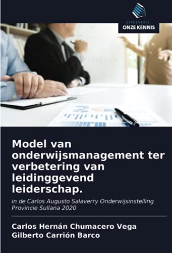 Model van onderwijsmanagement ter verbetering van leidinggevend leiderschap.: in de Carlos Augusto Salaverry Onderwijsinstelling Provincie Sullana 2020 (Dutch Edition)