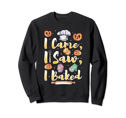 Humorous I Came, I Saw Slogan for Veteran Pastries Baker Sweatshirt
