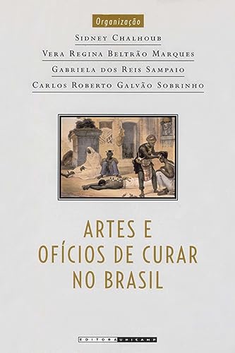 Artes e ofícios de curar no Brasil, do autor Sidney Chalhoub