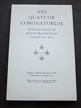 Hardcover Ars Quatuor Coronatorum: Transactions of Quatuor Coronati Lodge # 2076 Book