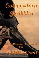Compository Scribbles: Of Challenges & Beauties of Life B0CWH1YHMQ Book Cover
