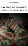 Caretos de Podence História, Património e Turismo