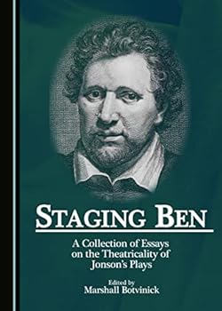 Hardcover Staging Ben: A Collection of Essays on the Theatricality of Jonson's Plays Book