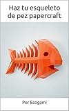 Haz tu esqueleto de pez papercraft: Rompecabezas 3D | Escultura de papel | Plantilla papercraft (Ecogami / Escultura de papel nº 81) (Spanish Edition)