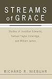 Streams of Grace: Studies of Jonathan Edwards, Samuel Taylor Coleridge, and William James