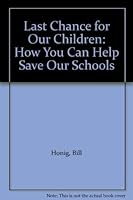 Last Chance for Our Children: How You Can Help Save Our Schools 0201126443 Book Cover