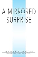 A Mirrored Surprise: Recognizing Ourselves in Christ 0595481493 Book Cover