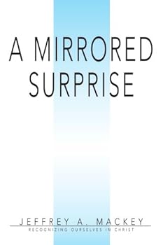 Paperback A Mirrored Surprise: Recognizing Ourselves in Christ Book