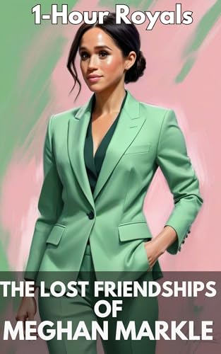 The Lost Friendships of Meghan Markle: A royal family kindle unlimited quick read (Perspectives on Meghan Markle)