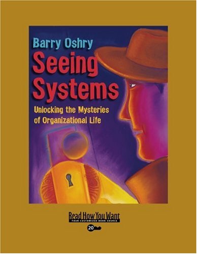 Buy Seeing Systems: Unlocking the Mysteries of Organizational Life ...