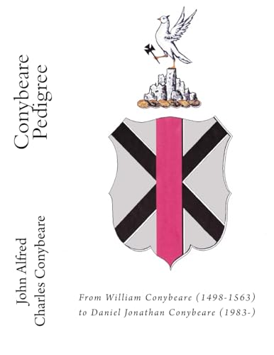Conybeare Pedigree: From William Conybeare (1498-1563) to Daniel Jonathan Conybeare (1983-)