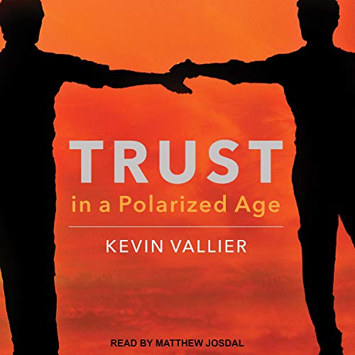 Trust in a Polarized Age by Kevin Vallier episode artwork