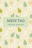 MEIN TAG: einfach geplant: Ein liebevoller Tagesbegleiter für Senioren und Menschen mit beginnender Demenz