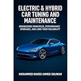 Electric & Hybrid Car Tuning and Maintenance: Engineering Principles, Performance Upgrades, and Long-Term Reliability