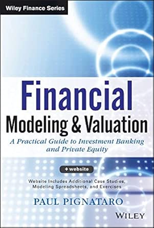 Financial Modeling and Valuation: A Practical Guide to Investment Banking and Private Equity book cover