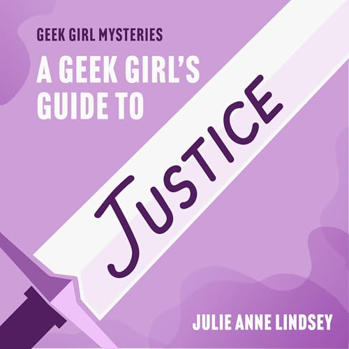 A Geek Girl's Guide to Justice by Julie Anne Lindsey episode artwork