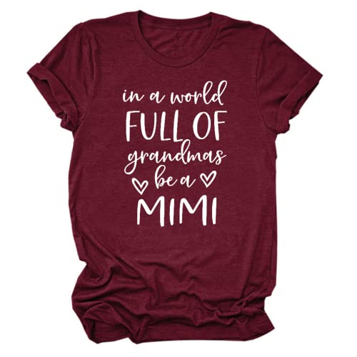 Women's in A World Full of Grandmas Be A Mimi Graphic Short Sleeve Crewneck Tee Shirts Casual T Shirt Wine Red