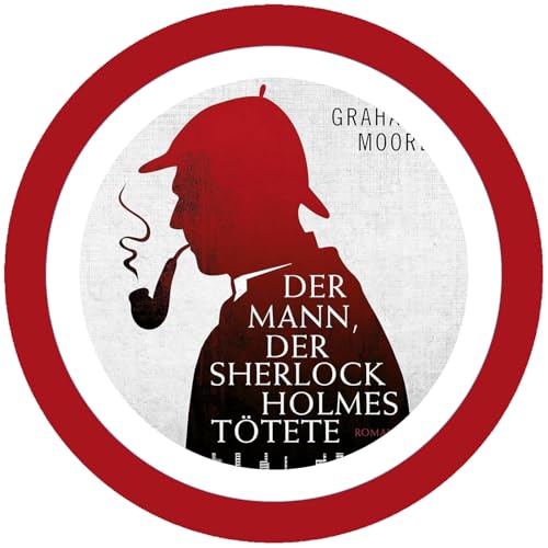 Der Mann, der Sherlock Holmes t&ouml;tete (Graham Moore)