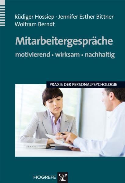 Mitarbeitergespräche – motivierend, wirksam, nachhaltig (Praxis der Personalpsychologie, Band 16)